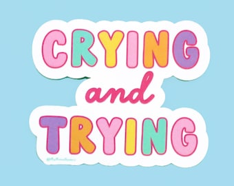 Crying & trying vinyl sticker | spoonie awareness | Chronic invisible Illness sticker | Neurodiversity pride | Mental health awareness