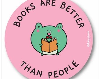 Books are better than people bookish vinyl sticker