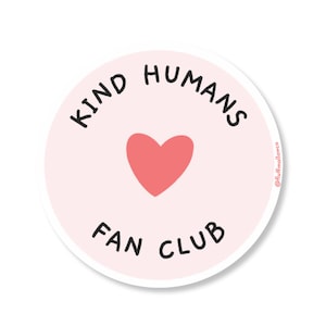 Kind Humans Fanclub Vinyl Aufkleber | Positivität Be nice Be kind Aufkleber | Affirmation für psychische Gesundheit | wasserfester trinkflasche aufkleber |