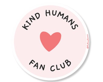 Naklejka winylowa fanklubu Kind Humans | Naklejka Positivity Be nice Be kind | Afirmacja zdrowia psychicznego | wodoodporna naklejka Hydroflask |