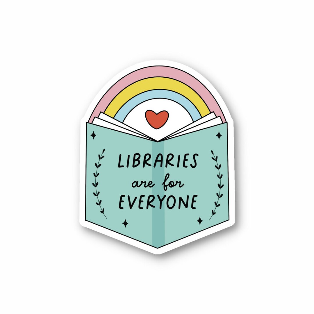 Libraries Are for Everyone Vinyl Sticker | Bookish Merch| Reading ...