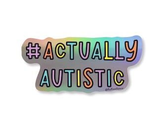Actually autistic holographic vinyl stickers | autistic pride | neurodiversity awareness | adult autism | autism acceptance decal |