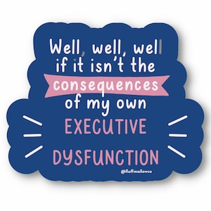 Sticker gevolgen executieve disfunctie ADHD | grappig geestelijke gezondheid motivatie sarcastisch | neurodivergente autist | sticker laptopfles