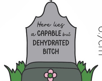 Capable but dehydrated bitch tombstone vinyl sticker