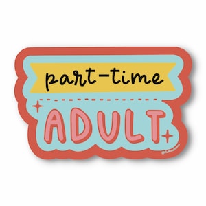 Parttime vinylsticker voor volwassenen, volwassenheid, volwassen sticker, sticker kleine bedrijven drukte, plakboeksticker, dagboeksticker