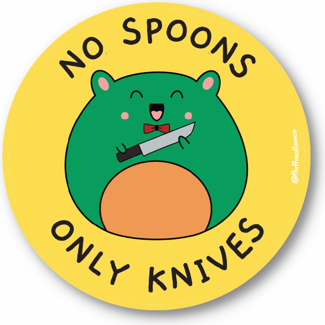 No Spoons Only Knives Vinyl Sticker Spoonie Awareness Chronic Invisible Illness Sticker