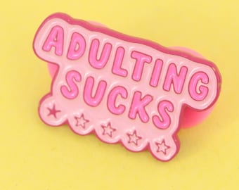 Adulting sucks funny enamel pin, gift for pin collectors, adulting gifts,  office humour pin, graduation gifts, funny quote pin
