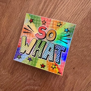 Holographischer Aufkleber / Sticker "So What" im Pop Art Style / 76 mm x 76 mm