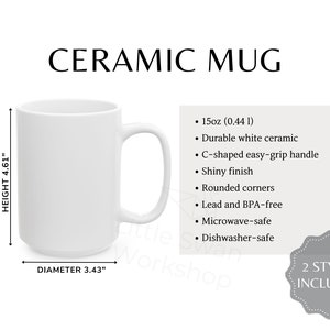 May include: White ceramic mug with a C-shaped handle. The mug is 4.61 inches tall and 3.43 inches in diameter. It holds 15 ounces and is microwave and dishwasher safe.
