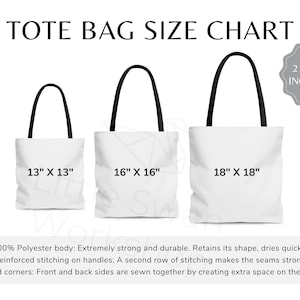 May include: A size chart for tote bags with three different sizes: 13 inches by 13 inches, 16 inches by 16 inches, and 18 inches by 18 inches. The chart shows the bags with black handles and white fabric.