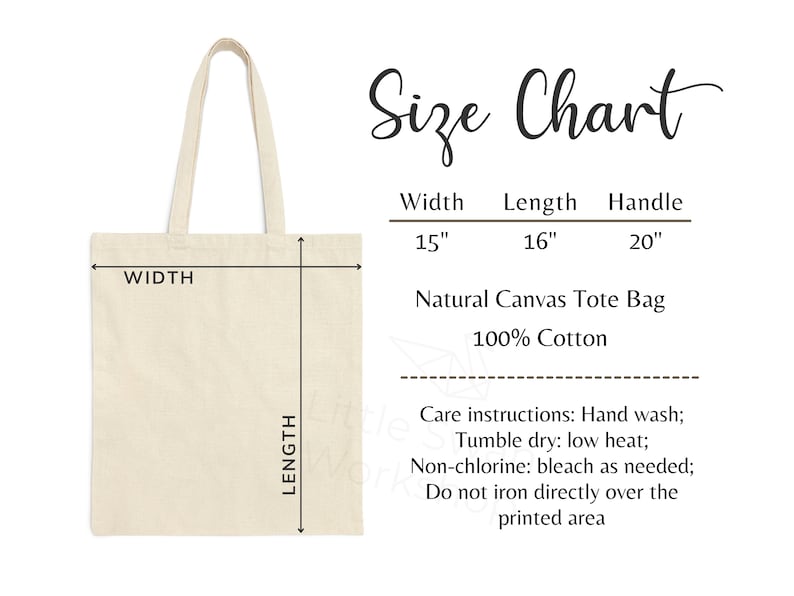 May include: A natural canvas tote bag with a 15 inch width, 16 inch length, and 20 inch handles. The bag is made of 100% cotton and has care instructions printed on the right side.