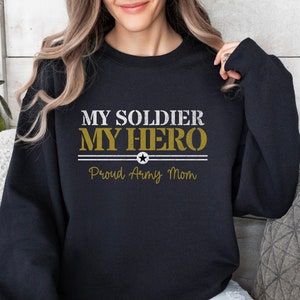 Custom Army Mom sweatshirt, My Soldier My Hero, Army Wife shirt, Army Girlfriend shirt, Gift for Army Mom, Custom Army shirt