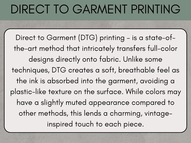 May include: Text on a light green background reads "DIRECT TO GARMENT PRINTING." Below, a white box contains text explaining Direct to Garment (DTG) printing, a method that transfers full-color designs directly onto fabric.