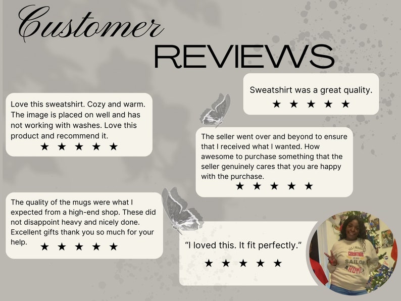 May include: Image featuring customer reviews with text that reads "Customer Reviews." Reviews praise the quality of a sweatshirt and mugs, and the seller's customer service. The reviews are accompanied by star ratings.