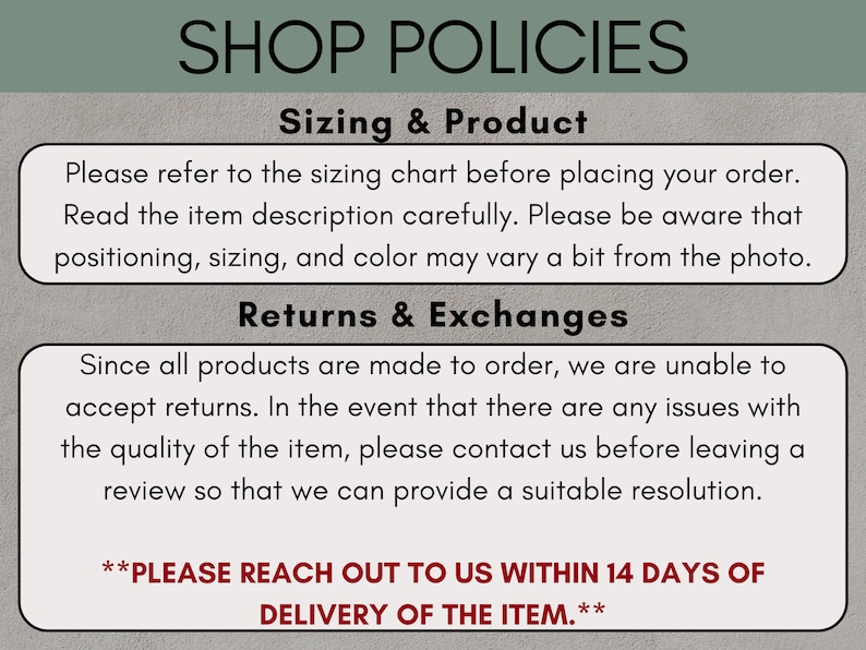 May include: Image of shop policies with text about sizing, returns, and exchanges. The text advises customers to refer to the sizing chart, read the item description, and contact the seller with any issues within 14 days of delivery.