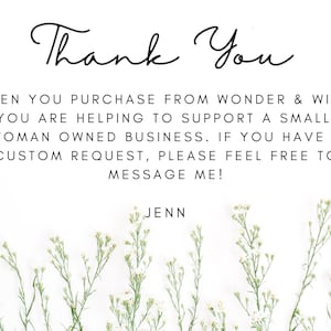 May include: White background with the words "Thank You" in elegant script. Text below reads "When you purchase from Wonder & Wild, you are helping to support a small, woman owned business." Floral accents.