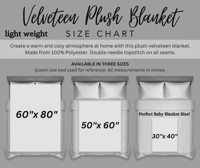 May include: Size chart for a light weight velveteen plush blanket. Available in three sizes: 60" x 80", 50" x 60", and 30" x 40". The text states the blanket is made of 100% polyester with double needle topstitch seams.