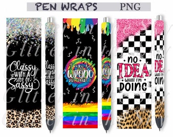 May include: Pen wraps with various designs. One features glitter and the text "Classy with a side of Sassy." Another says "I may be wrong but I doubt it" with a rainbow design. A third has a checkered pattern and the words "No idea what I'm doing."