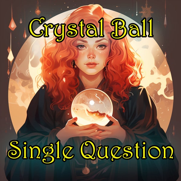 Crystal Ball reading SINGLE QUESTION one question psychic quick answer any question - energy healer tarot reader spell caster