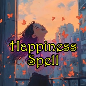 HAPPINESS spell - same DAY - MOOD lifting magic spell casting