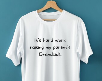 Lustiges Zitat Shirt | Es ist harte Arbeit, die Grandkids meiner Eltern unisex T-Shirt | Lustiges Vatertagsshirt | Lustiges Muttertagsshirt