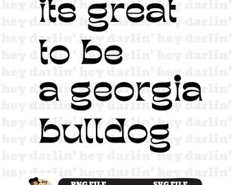Great To Be A Georgia Bulldog Football PNG SVG, Gameday T-Shirt Design, Digital Download, Sublimation Clipart