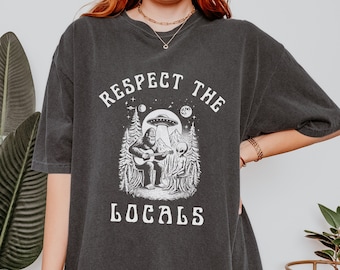 Respect The Locals Bigfoot Comfort Colors Shirt, Bigfoot Sasquatch Shirt, Bigfoot Shirt, Hiking Shirt, Respect the Locals, Funny Sasquatch