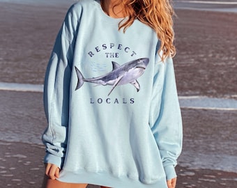 Respect The Locals, Shark Sweatshirt, Respect The Local Sharks Hoodie, Shark Lover, Protect the Ocean Hoodie, Beach Hoodie, Surf Hoodie