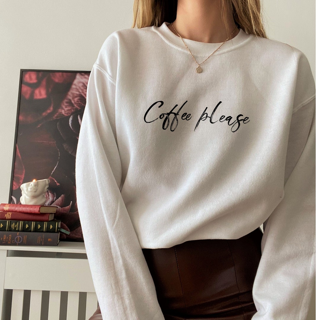 Coffee Sweatshirt, Coffee Please Sweatshirt, Plus Size Coffee ...