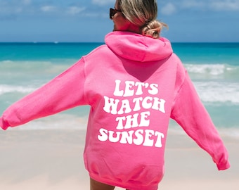 Lets Watch The Sunset, Sunset Hoodie, Beach Sunset Hoodie, Aesthetic Oversized Beach Hoodie, Trendy Hoodie, Tumblr Hoodie, Hoodie for Teens