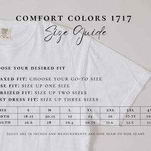 May include: A size chart for Comfort Colors 1717 t-shirts, showing width and length measurements in inches for sizes S through 4XL. The chart includes instructions for choosing the desired fit, such as relaxed, loose, oversized, and shirt dress.
