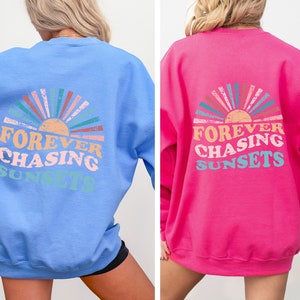 Forever Chasing Sunsets Sweatshirt, Beach Sweatshirt, Trendy Hoodie, Hoodie With Words on Back, Aesthetic Oversized Shirt, Trendy Sweatshirt