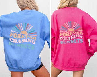 Forever Chasing Sunsets Sweatshirt, Beach Sweatshirt, Trendy Hoodie, Hoodie With Words on Back, Aesthetic Oversized Shirt, Trendy Sweatshirt