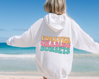 Sunset Summer Hoodie, Forever Chasing Sunsets, Beach Sweatshirt, Sunset Hoodie, Aesthetic Hoodie, Trendy Hoodie Words on Back, Sunkissed