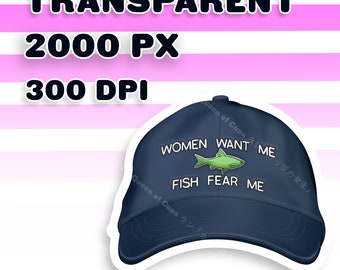 Women Want Me Fish Fear Me Hat Transparent PNG Digital Download HD 300 Dpi  , Streaming Asset for Twitch &  Vtubers and Streamers -  Hong  Kong