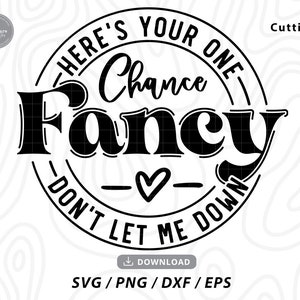 Here's Your One Chance Fancy Svg,country music svg,country svg,country song svg,shirt svg,western shirt svg,svg files for cricut