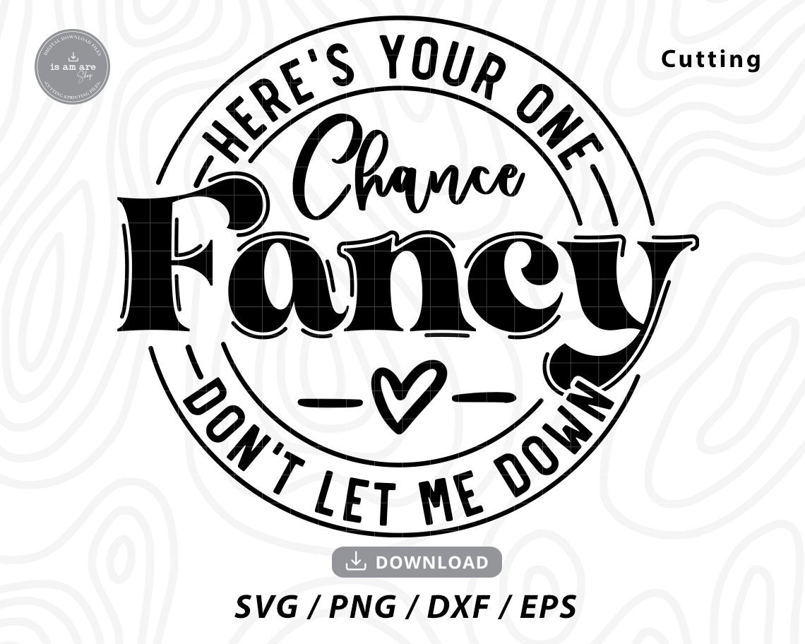 Here's Your One Chance Fancy Svgcountry Music Svgcountry - Etsy