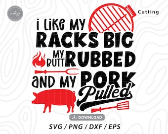 I Like My Racks Big SVG: BBQ Grill Master Design (Digital Download)