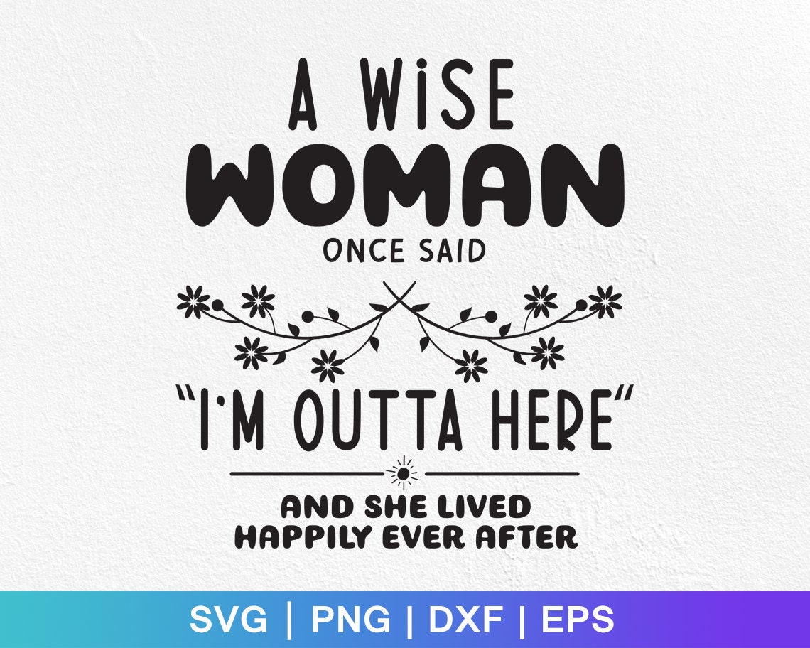 Premium Vector | A Wise Woman Once Said