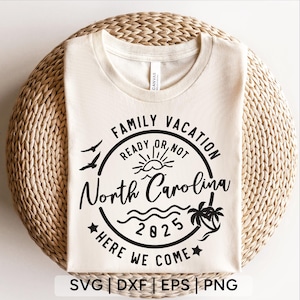 Férias em família 2025 Svg, Férias em família prontas ou Carolina do Norte, aqui vamos nós Svg, camisa de férias svg, combinação de família, arquivos svg para cricut
