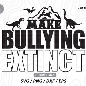 May include: Black and white graphic design with the text "MAKE BULLYING EXTINCT". The design features a mountain, a pterodactyl, a Tyrannosaurus Rex, and a Brachiosaurus.