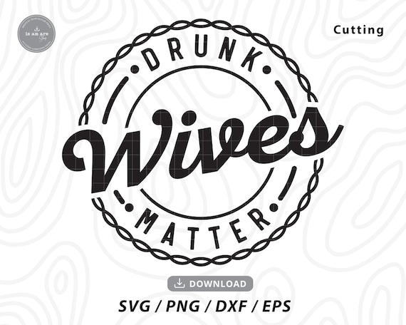 Drunk Wives Matter T-Shirt Funny Wine Drinking Alcohol Gift Drunk Wives Matter T-Shirt Funny Wine Drinking Alcohol Gift