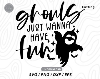 Ghouls Just Wanna Have Fun SVG: Halloween Ghost Cut File (Digital Download)