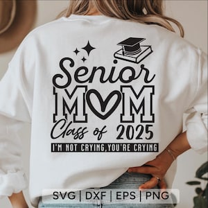 Senior Mom 2025 Svg, I'm Not Crying You're Crying SVG, Class of 2025 Svg, senior moeder shirt svg, afstuderen Shirt Svg, bestanden voor cricut
