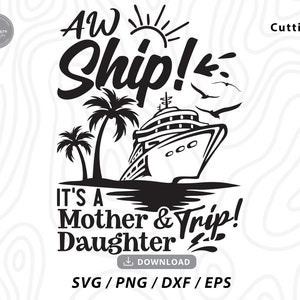 Aw Ship It&#39;s A  Mother And Daughter Trip Svg,cruise ship shirts,mom and daughter svg,vacation svg,cruise shirt svg,svg files for cricut