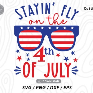 Stayin&#39; Fly on the 4th of July Svg,4th of july svg,fourth of july svg,4th of july shirt svg,funny 4th of july,svg files for cricut