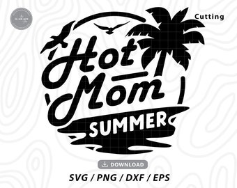 Hot Mom Summer SVG: Beach Design for Cricut (Digital Download)