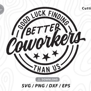 Buena suerte Encontrar mejores compañeros de trabajo que nosotros Svg Png Eps Dxf ,Coworker Gift Svg ,Cita divertida svg,Apreciación svg,svg archivos para cricut