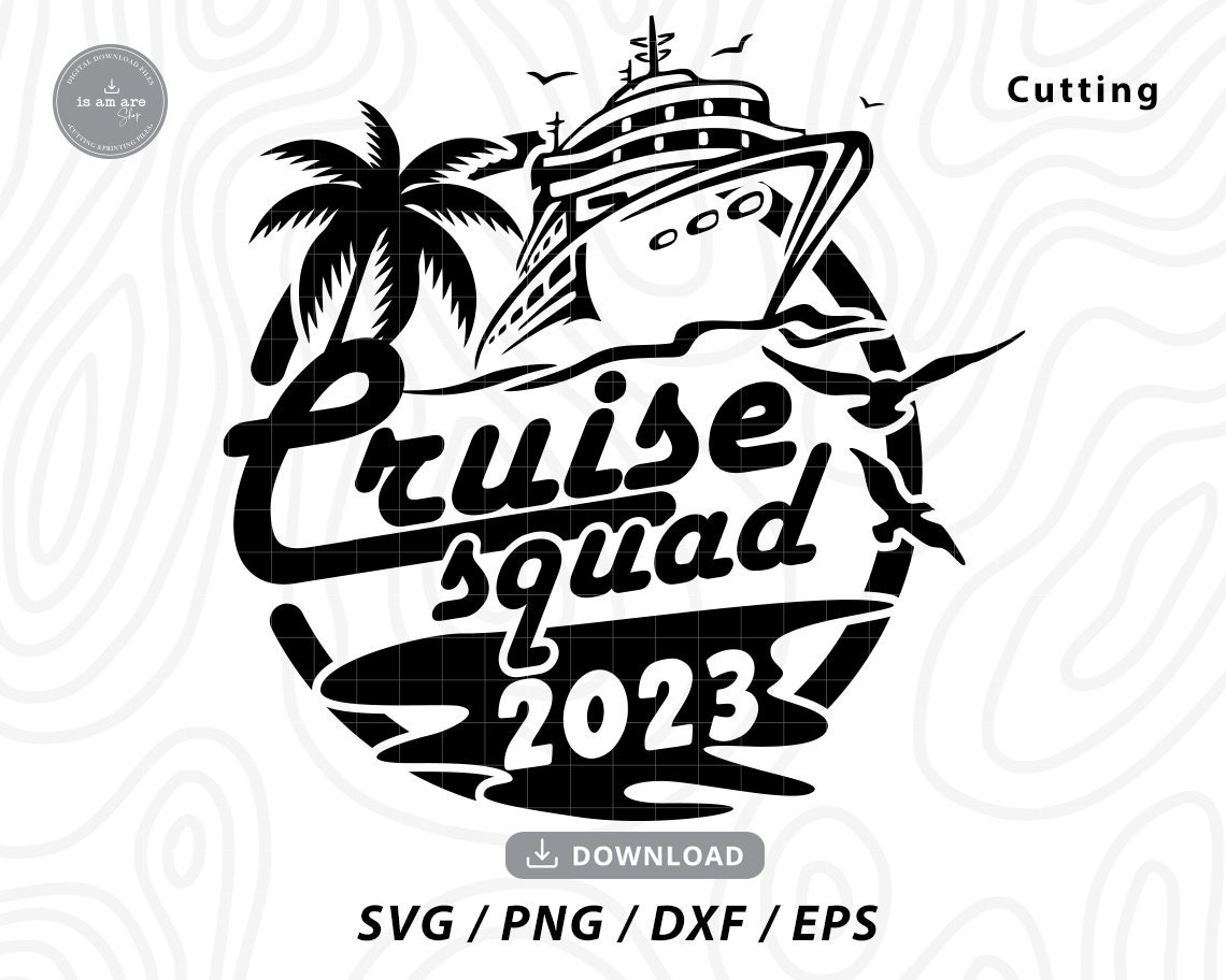 Cruise Squad 2023 Svgcruise Squad Svgfamily Cruise Etsy