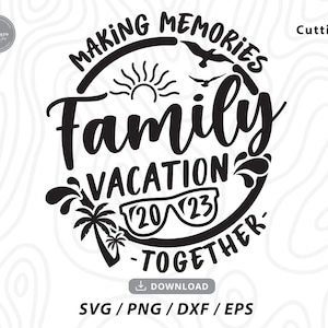 Family Vacation 2023 SVG, Vacations 2023 SVG, Vacations shirts SVG,family vacay 2023,family trip svg,family shirts svg,svg files for cricut